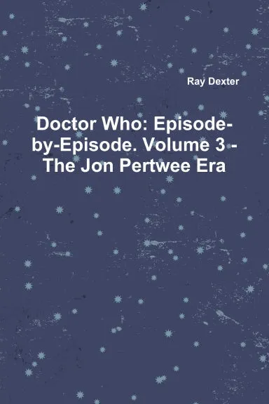Doctor Who: Episode-by-Episode. Volume 3 - The Jon Pertwee Era